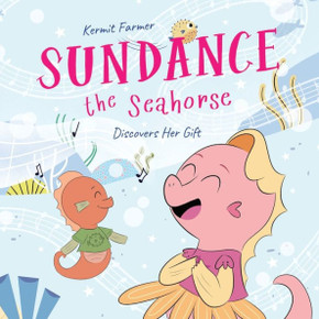 Sundance the Seahorse : Discovers Her Gift