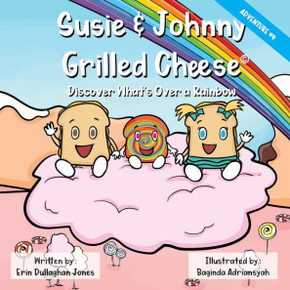 Susie & Johnny Grilled Cheese : Adventure # 4Discover What's Over a Rainbow