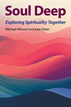 Soul Deep : Exploring Spirituality Together