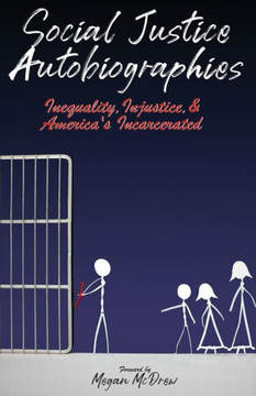 Social Justice Autobiographies : Inequality, Injustice & America's Incarcerated