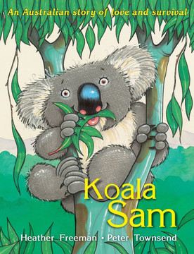 Koala Sam : An Australian Story of Love and Survival Koala Sam : An Australian Story of Love and Survival