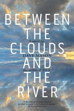 Between the Clouds and the River Between the Clouds and the River
