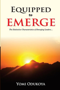 Equipped to Emerge : The Distinctive Characteristics of Emerging Leaders