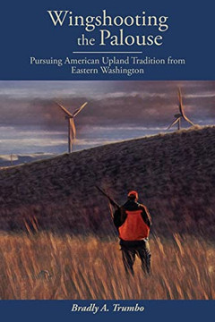 Wingshooting The Palouse: Pursuing American Upland Tradition From Eastern Washington