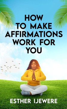How To Make Affirmations Work For You