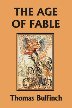 The Age of Fable (Yesterday's Classics) The Age of Fable (Yesterday's Classics)