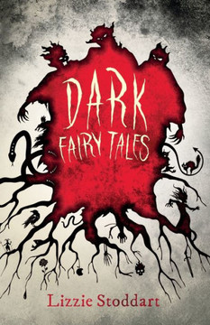 Dark Fairy Tales : A Disturbing Collection of Original Stories Dark Fairy Tales : A Disturbing Collection of Original Stories