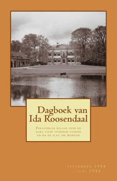 Dagboek Van Ida Roosendaal : (September 1944 - Juni 1945)