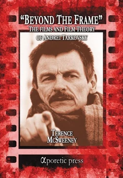 Beyond the Frame : The Films and Film Theory of Andrei Tarkovsky
