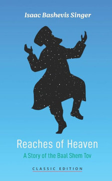 Reaches of Heaven : A Story of the Baal Shem Tov