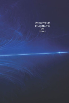 Forgotten Fragments Of Time Forgotten Fragments Of Time