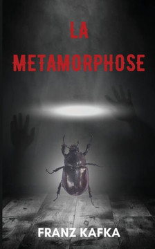 La métamorphose (version traduite en Français + Biographie de l'auteur)