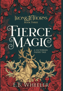 Fierce Magic : A Victorian Faerie Tale