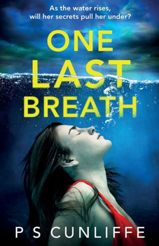 One Last Breath : A Totally Addictive Psychological Thriller with a Twist that Will Leave You Breathless