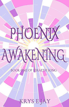 Phoenix Awakening : Book One of Hiraeth Song