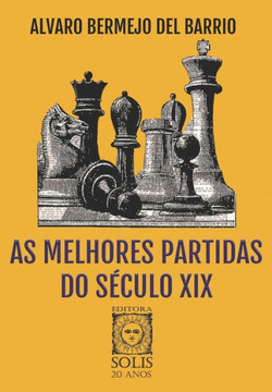 As Melhores Partidas do Século XIX As Melhores Partidas do Século XIX