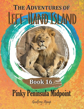 The Adventures of Left-Hand Island : Book 16 - Pinky Peninsula Midpoint