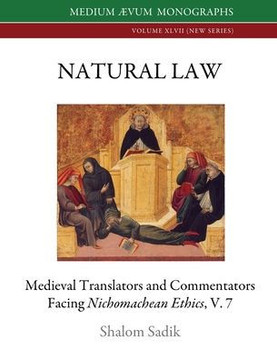 Natural Law : Medieval Translators and Commentators Facing Nichomachean Ethics, V. 7
