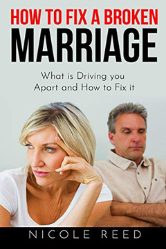 How To Fix A Broken Marriage: What Is Driving You Apart And How To Fix It