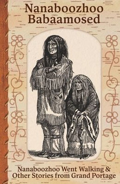 Nanaboozhoo Babaamosed : Nanaboozhoo Went Walking & Other Stories from Grand Portage