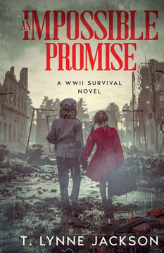 An Impossible Promise - A WWII Survival Novel An Impossible Promise - A WWII Survival Novel