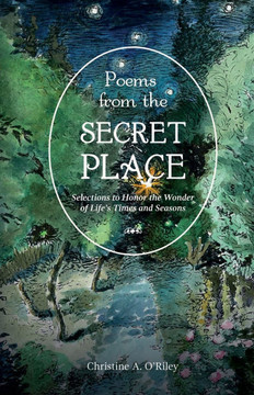 Poems from the Secret Place : Selections to Honor the Wonder of Life's Times and Seasons