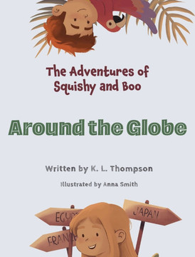 Around the Globe : The Adventures of Squishy and Boo Around the Globe : The Adventures of Squishy and Boo