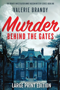 Murder Behind the Gates : Large Print Edition Murder Behind the Gates : Large Print Edition