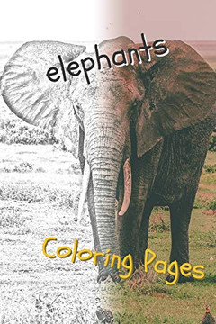 Elephant Coloring Pages: Beautiful Coloring Pages With Animal For Adults And For Kids - 9781090737151