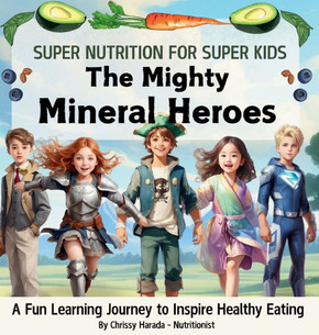 The Mighty Mineral Heroes : Embrace Your Inner Superhero with the Power of Nutrition