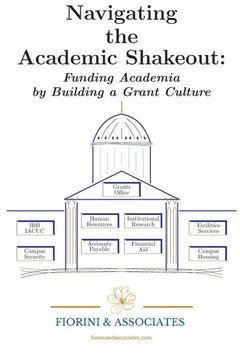Navigating the Academic Shakeout : Fund Academia by Building a Grant Culture