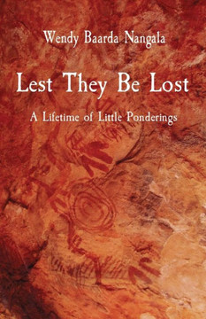 Lest They Be Lost : A Lifetime of Little Ponderings Lest They Be Lost : A Lifetime of Little Ponderings