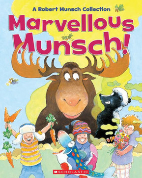 Marvellous Munsch : A Robert Munsch Collection Marvellous Munsch : A Robert Munsch Collection