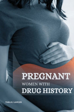 PREGNANT WOMEN WITH DRUG HISTORY PREGNANT WOMEN WITH DRUG HISTORY