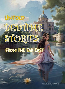 Untold Bedtime Stories : From The Far East