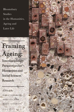 Framing Ageing : Interdisciplinary Perspectives for Humanities and Social Sciences Research