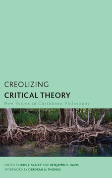 Creolizing Critical Theory : New Voices in Caribbean Philosophy