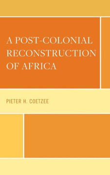 A Post-Colonial Reconstruction of Africa A Post-Colonial Reconstruction of Africa