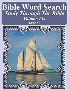 Bible Word Search Study Through The Bible: Volume 134 Luke #2 (Bible Word Search Puzzles For Adults Jumbo Large Print Sailboat Series)