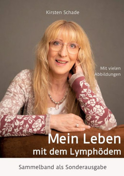 Mein Leben mit dem Lymphödem : Sammelband als Sonderausgabe Mein Leben mit dem Lymphödem : Sammelband als Sonderausgabe