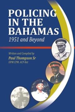 Policing In The Bahamas : 1951 and Beyond Policing In The Bahamas : 1951 and Beyond