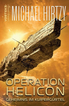 Operation Helicon - Geheimnis im Kuipergürtel : VorTeks Sammelband 1 - Science Fiction Roman