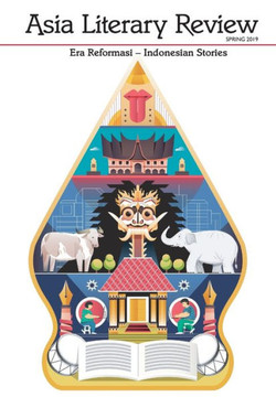 Asia Literary Review No. 36, Spring 2019 : Era Reformasi - Indonesian Stories