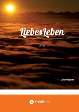 LiebesLeben : Lyrik LiebesLeben : Lyrik