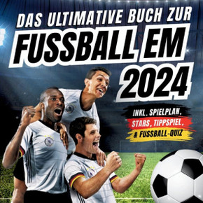 Das ultimative Buch zur Fussball EM 2024 : inkl. Spielplan, Stars, Tippspiel, & Fußball-Quiz - Perfektes Geschenk für Männer, Kinder ab 12 & alle Fußball-Fans
