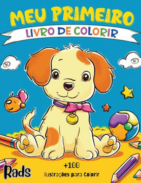 Meu Primeiro Livro de Colorir : +100 Ilustrações Educacionais de Animais e Itens Comuns do Dia a Dia - Para Crianças