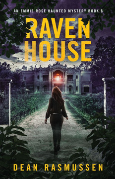 Raven House : An Emmie Rose Haunted Mystery Book 6 Raven House : An Emmie Rose Haunted Mystery Book 6