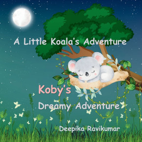 Koby's Dreamy Adventure : A Little Koala's Adventure