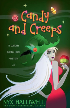 Candy and Creeps, A Witchy Candy Shop Mystery, Book 2 Candy and Creeps, A Witchy Candy Shop Mystery, Book 2