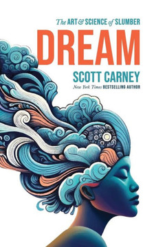 Dream : The Art and Science of Slumber